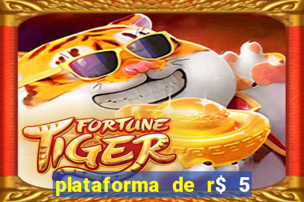 plataforma de r$ 5 jogo do tigrinho